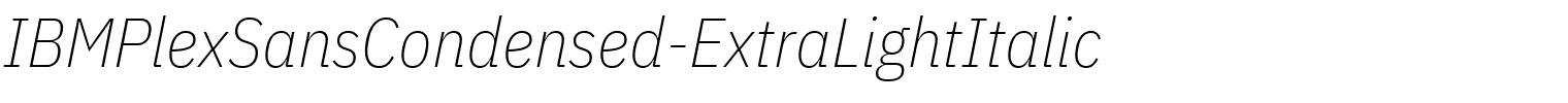 IBMPlexSansCondensed-ExtraLightItalic