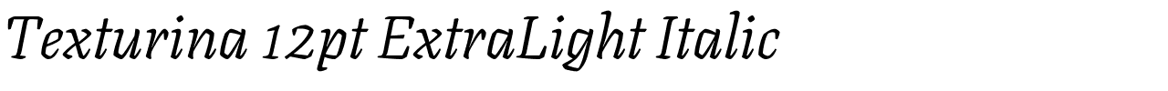 Texturina 12pt ExtraLight Italic