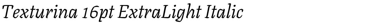 Texturina 16pt ExtraLight Italic