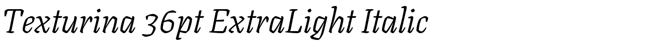 Texturina 36pt ExtraLight Italic.ttf