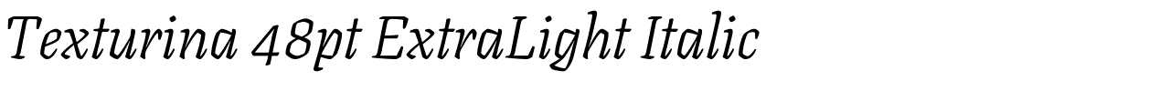 Texturina 48pt ExtraLight Italic