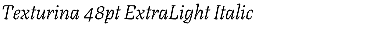 Texturina 48pt ExtraLight Italic.ttf