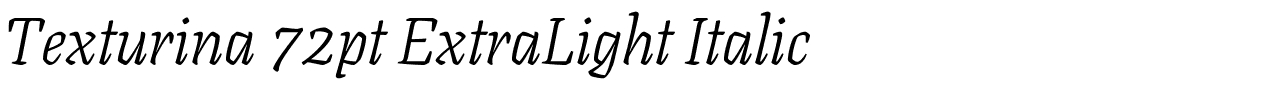 Texturina 72pt ExtraLight Italic.ttf